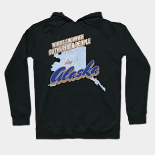 Alaska Where Snowmen Outnumber People Hoodie